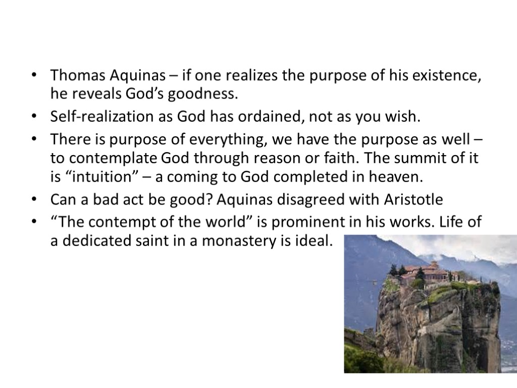 Thomas Aquinas – if one realizes the purpose of his existence, he reveals God’s